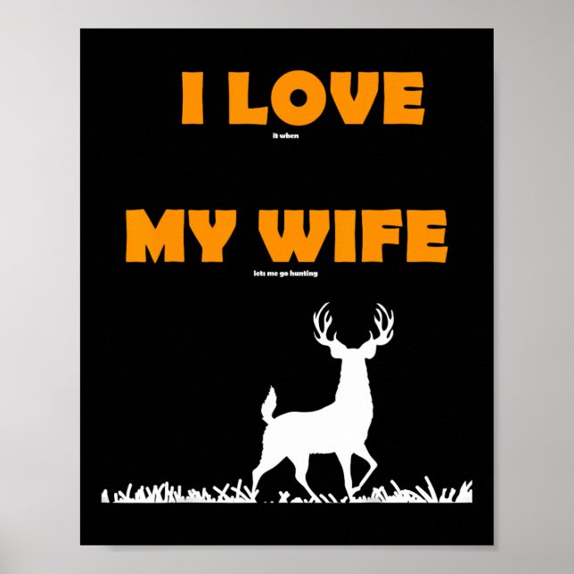 Funny Gift I Love It When My Wife Lets Me Go Hunti Poster (Front)