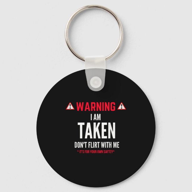 Funny Gift I'm Taken For Men - Don't Flirt With Me Keychain (Front)