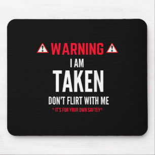 Funny Gift I'm Taken For Men - Don't Flirt With Me Mouse Pad