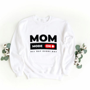 Funny giftful mom mode on – bold design sweatshirt