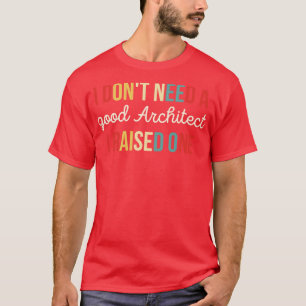Funny Gifts For Architects T-Shirt