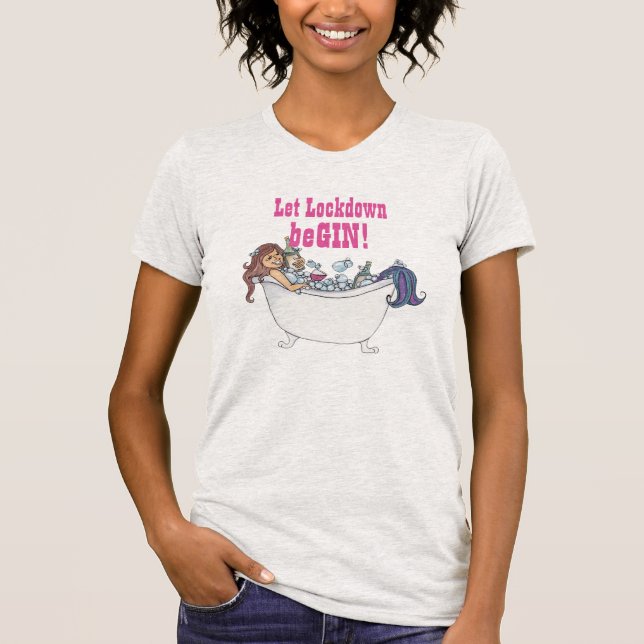 Funny GIN Love Tee - Let the Lockdown BeGIN (Front)