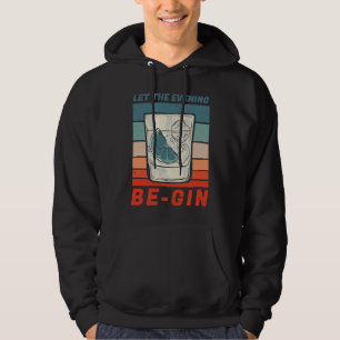 Funny gin motif Let The Evening Be Gin Hoodie