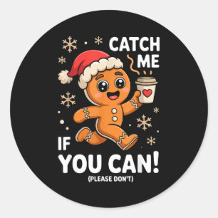 Funny Gingerbread Christmas Catch Me If You Can Pl Classic Round Sticker