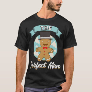 Funny Gingerbread Cookie The Perfect Man Single Ch T-Shirt