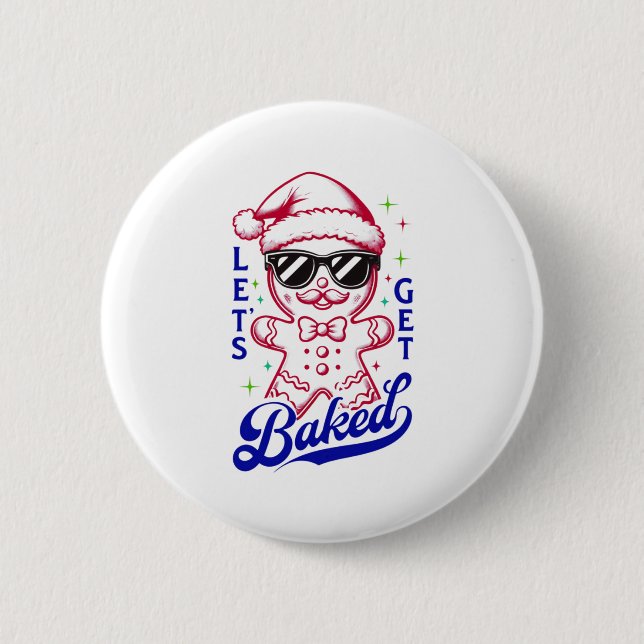 Funny Gingerbread Man - Let's Get Baked 2 Inch Round Button (Front)