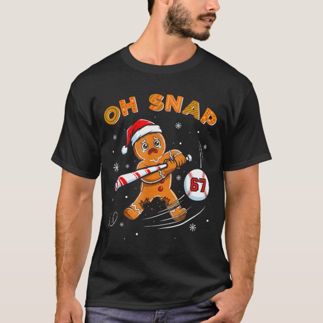 Funny Gingerbread Man Oh Snap 67 Baseball Meme Fun T-Shirt (Front)