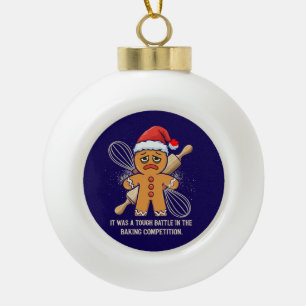 Funny Gingerbread Man "Tough Battle Baking  Ceramic Ball Christmas Ornament