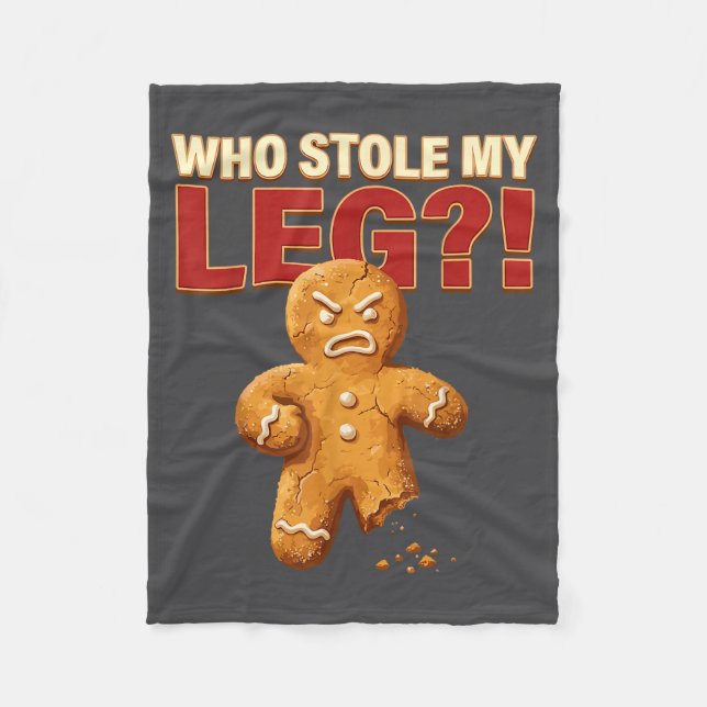 Funny Gingerbread Pun Cookies Who Stole My Leg Coo Fleece Blanket (Front)