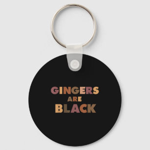 Funny Gingers Are Black Meme, Ginger Blacks Redhea Keychain