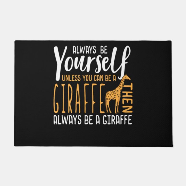 Funny Giraffe design  Always be a Giraffe Doormat (Front)