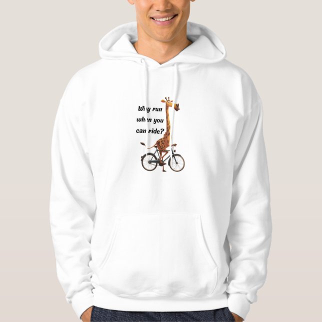 Funny Giraffe on Bicycle Why Run When You Can Ride Hoodie (Front)