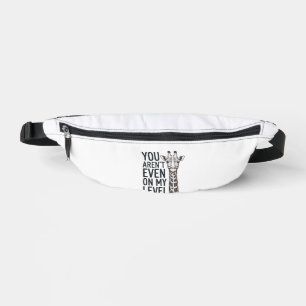 Funny Giraffe You Aren’t Even on My Level T-Shirt_ Fanny Pack