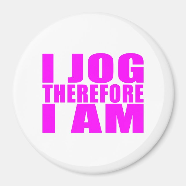 Funny Girl Joggers Quotes  : I Jog Therefore I am Magnet (Front)