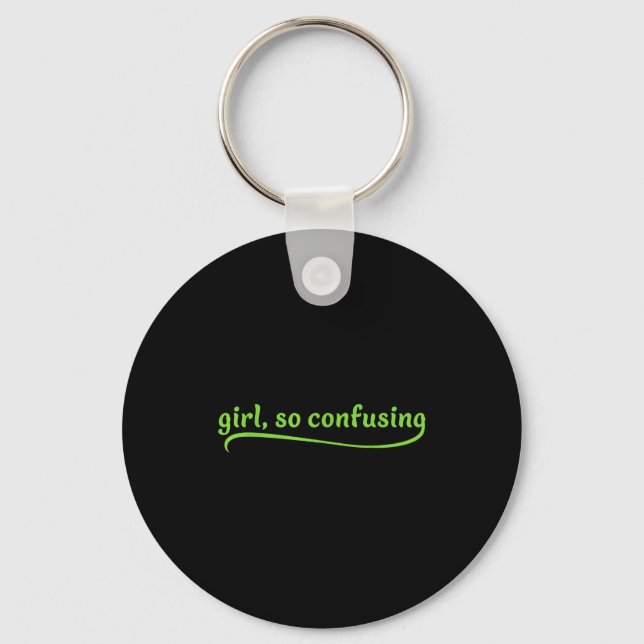 Funny Girl So Confusing Green Text Sarcastic Quote Keychain (Front)