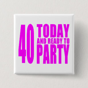 Funny Girls Birthdays 40 Today and Ready to Party 2 Inch Square Button