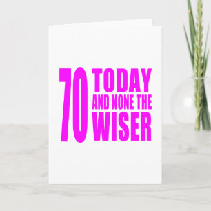 Funny Girls Birthdays  70 Today and None the Wiser Card