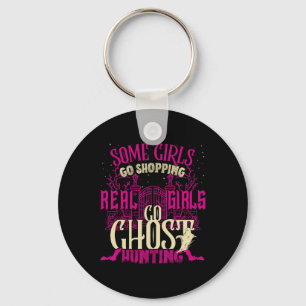 Funny Girls Go Ghost Hunting Paranormal Supernatur Keychain