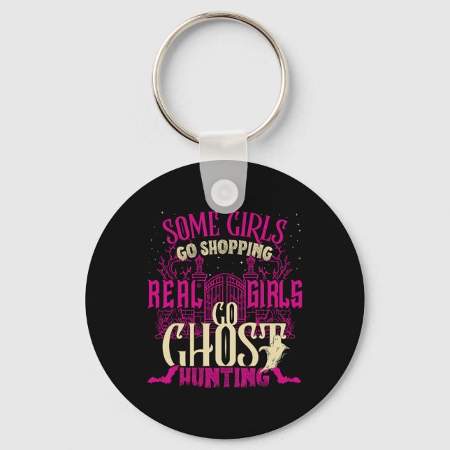 Funny Girls Go Ghost Hunting Paranormal Supernatur Keychain (Front)