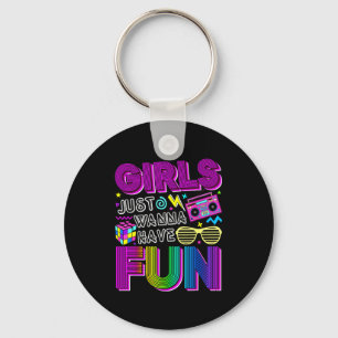 Funny Girls Just W Have Fun Awesome 70's 80's 90's Keychain
