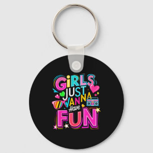Funny Girls Just W Have Fun Awesome 70's 80's 90's Keychain