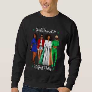 Funny Girls Trip Belfast Vacation Black Woman Hen Sweatshirt