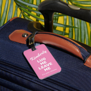 Funny Girly Pink Luggage Lug Me Tag