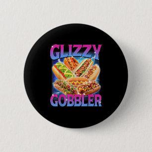 Funny Glizzy Gobbler Meme Hilarious Hot Dog Glizzy 2 Inch Round Button