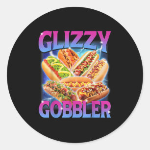 Funny Glizzy Gobbler Meme Hilarious Hot Dog Glizzy Classic Round Sticker