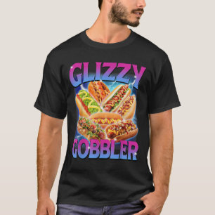 Funny Glizzy Gobbler Meme Hilarious Hot Dog Glizzy T-Shirt