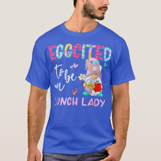 Funny Gnome Eggcited To Be Lunch Lady Bunny Easter T-Shirt