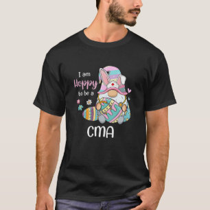 Funny Gnome I Am Hoppy To Be A CMA Nurse Bunny Eas T-Shirt