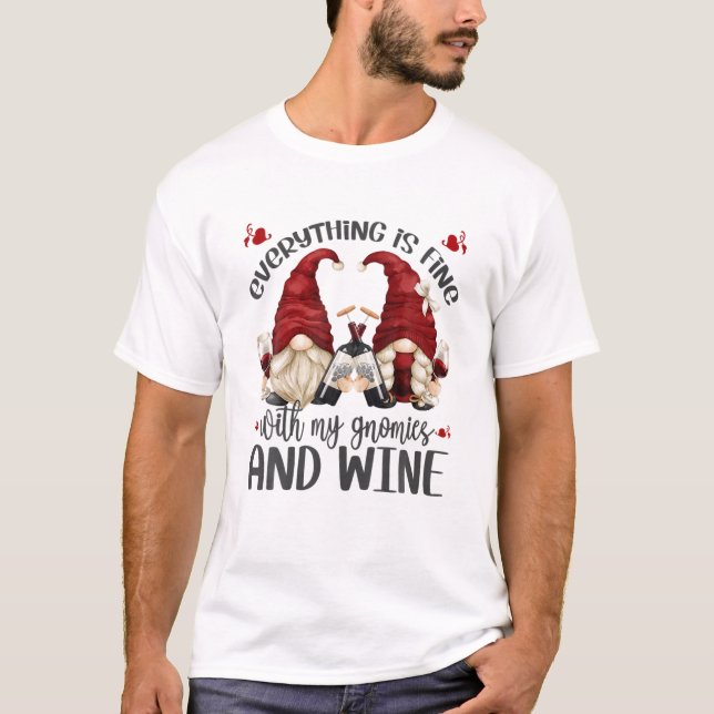 Funny Gnome Wine Saying For Women Everything Is Fi T-Shirt (Front)