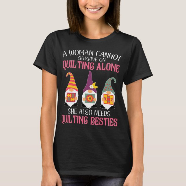 Funny Gnomes Bestie A Woman Cannot Survive On Quil T-Shirt (Front)