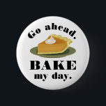 Funny Go Ahead Bake My Day Pie Baking Humour 2 Inch Round Button<br><div class="desc">Go ahead. Bake my day. These funny buttons for bakers include a slice of hand-drawn pumpkin pie with whipped cream and a humourous saying.</div>