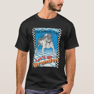 Funny Go-Brandon Sarcastic Meme Dog Lover Distress T-Shirt