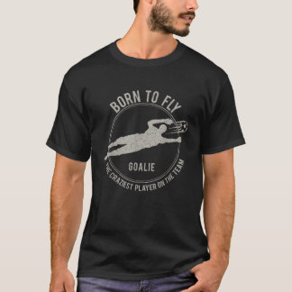Funny Goalkeeper Gift Soccer Goalie Born to fly T-Shirt
