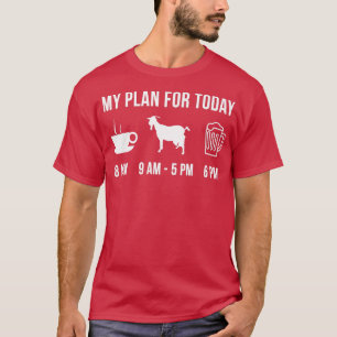 Funny Goat Farmer Animal My Plan For Today  T-Shirt
