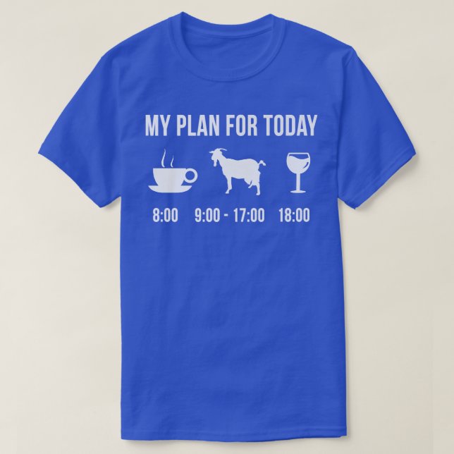 Funny Goat Farmer Animal My Plan For Today  T-Shirt (Design Front)
