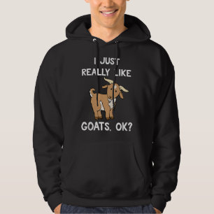 Funny Goat Gift I Just Really Like Goats OK Hoodie
