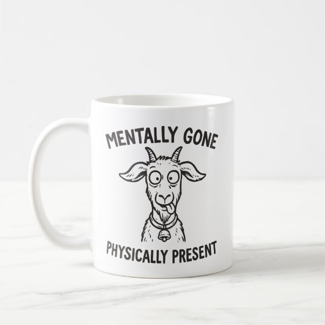 Funny Goat Mentally Gone Physically Present Mug (Left)