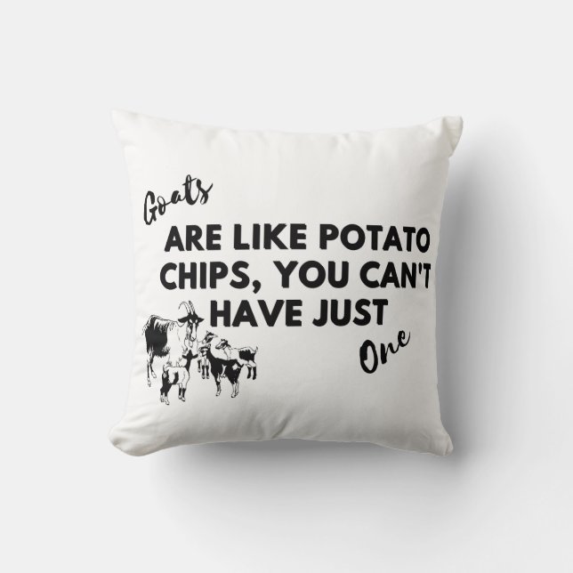 Funny Goat Quote: Goats are Like Potato Chips  Throw Pillow (Front)