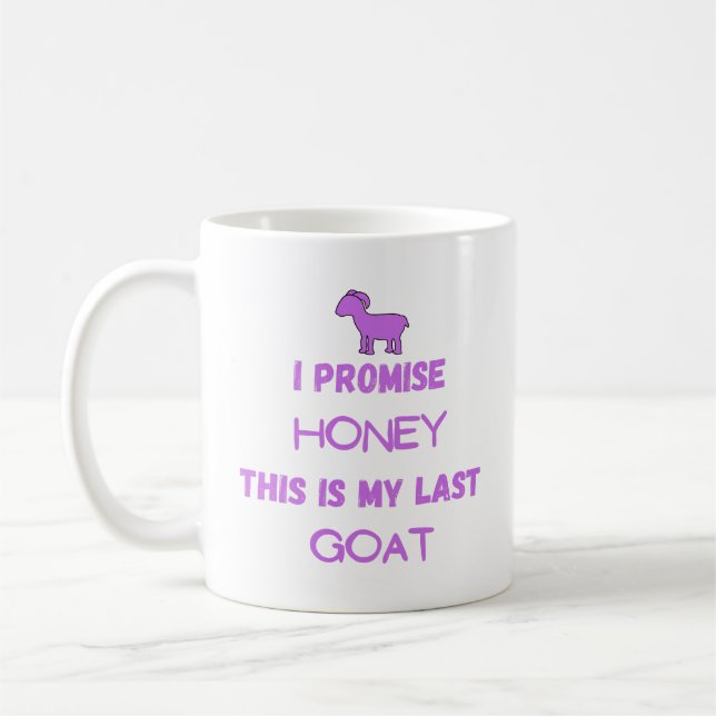 Funny Goat Quote: I Promise ... Last Goat Coffee Mug (Left)