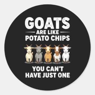Funny Goats Are Like Tato Chips, You Cant Have Jus Classic Round Sticker