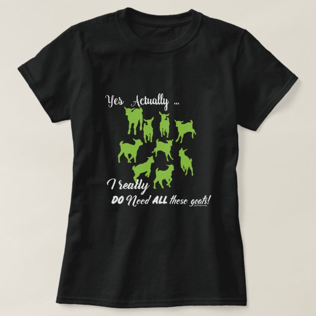 FUNNY GOATS |  DO NEED all These Goats GetYerGoat™ T-Shirt (Design Front)