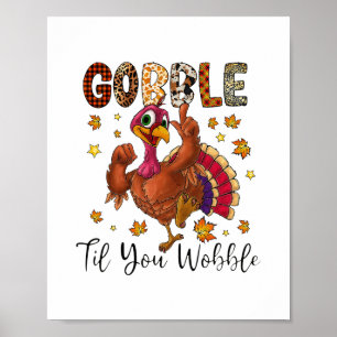 Funny Gobble Till You Wobble Tee Turkey Day Thanks Poster