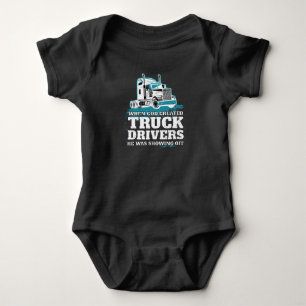 Funny God Created Truck Drivers Showing Off Baby Bodysuit