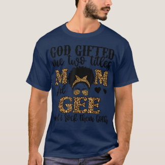 Funny God Gifted Me Two Titles Mom And Gee Leopard T-Shirt