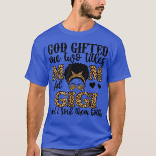 Funny God Gifted Me Two Titles Mom And Gigi Leopar T-Shirt