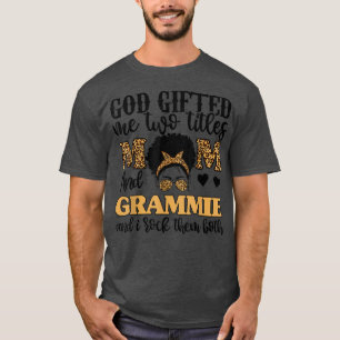 Funny God Gifted Me Two Titles Mom And Grammie Leo T-Shirt